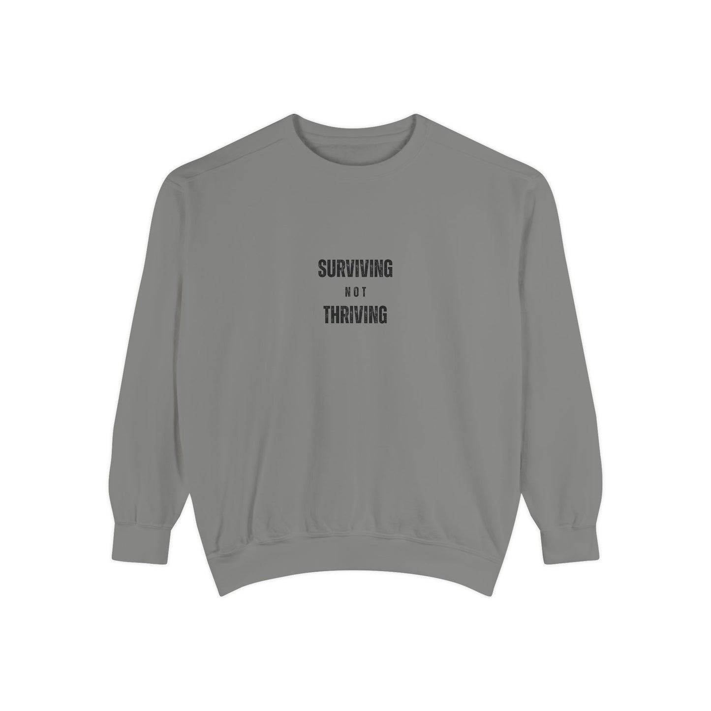 'Surving Not Thriving' Garment-Dyed Sweatshirt