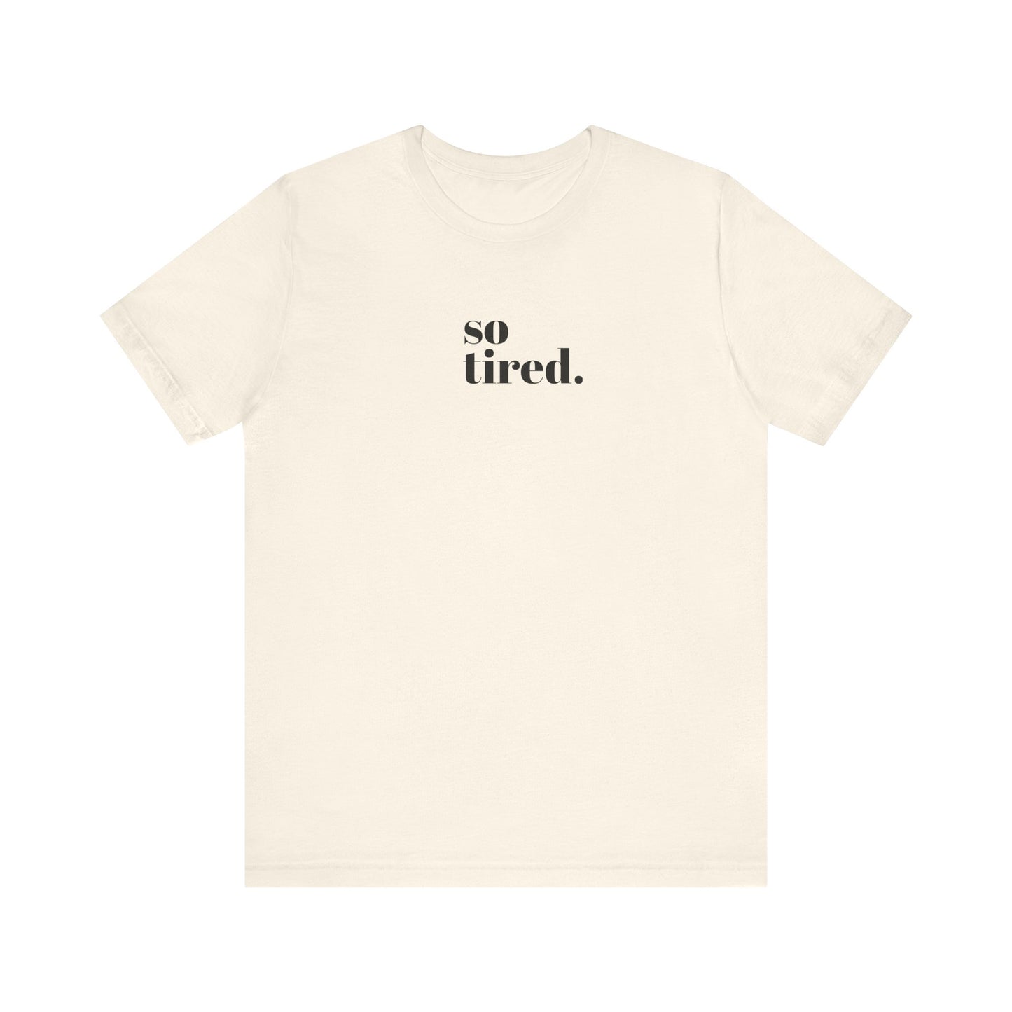 'So Tired' Jersey Short Sleeve Tee