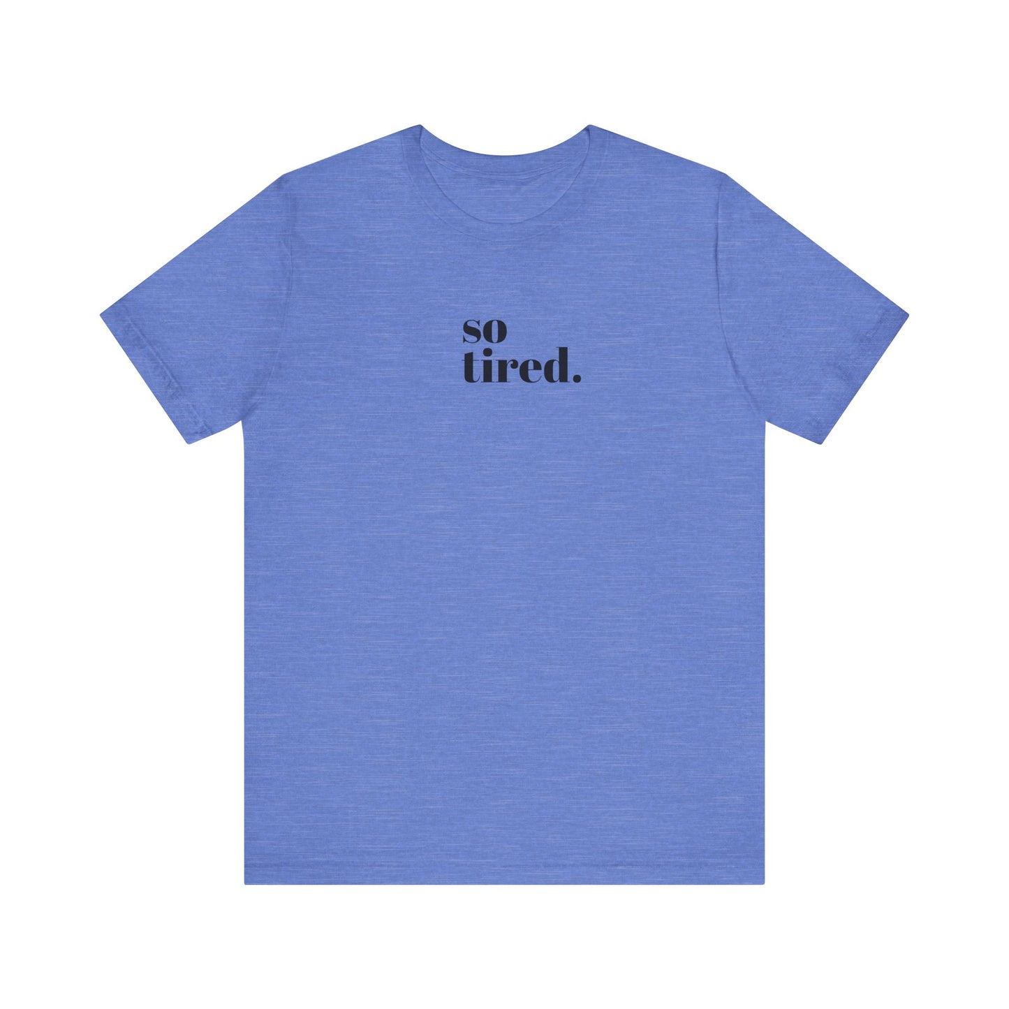 'So Tired' Jersey Short Sleeve Tee