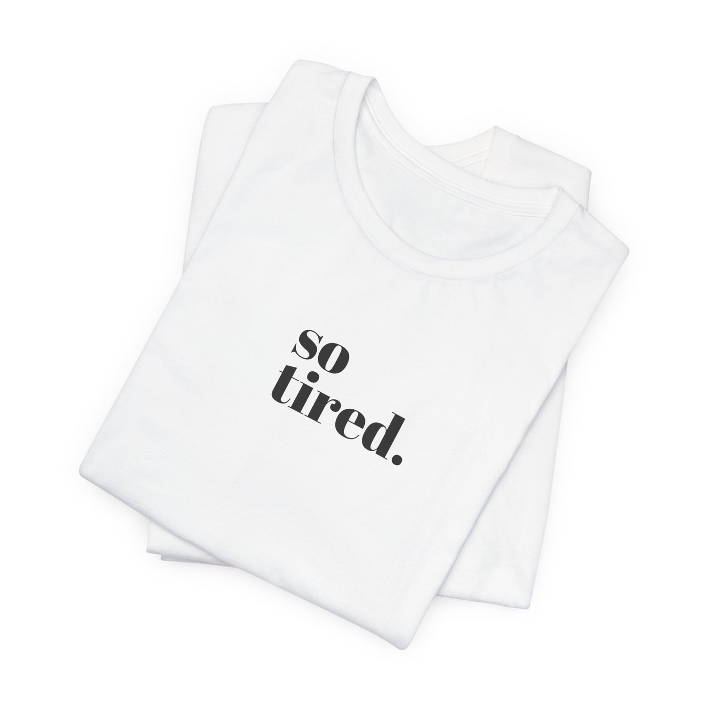 'So Tired' Jersey Short Sleeve Tee