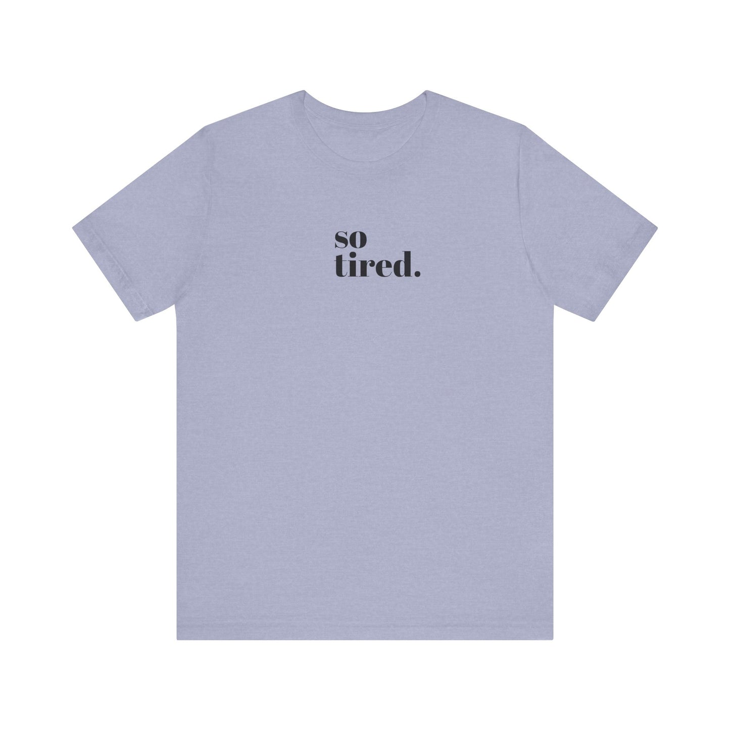 'So Tired' Jersey Short Sleeve Tee
