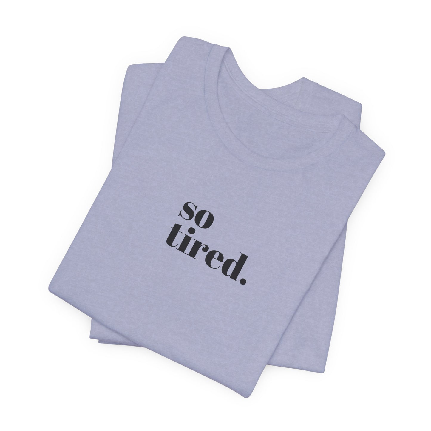 'So Tired' Jersey Short Sleeve Tee