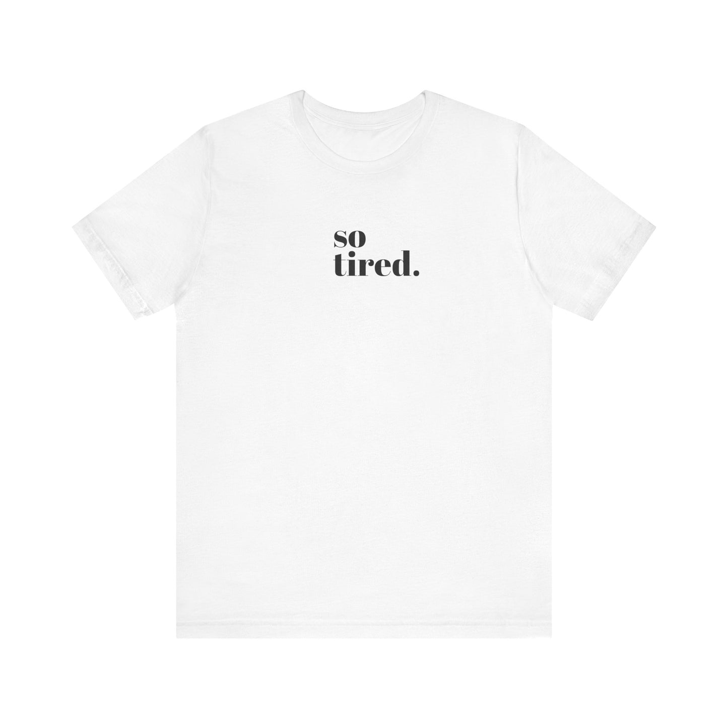 'So Tired' Jersey Short Sleeve Tee