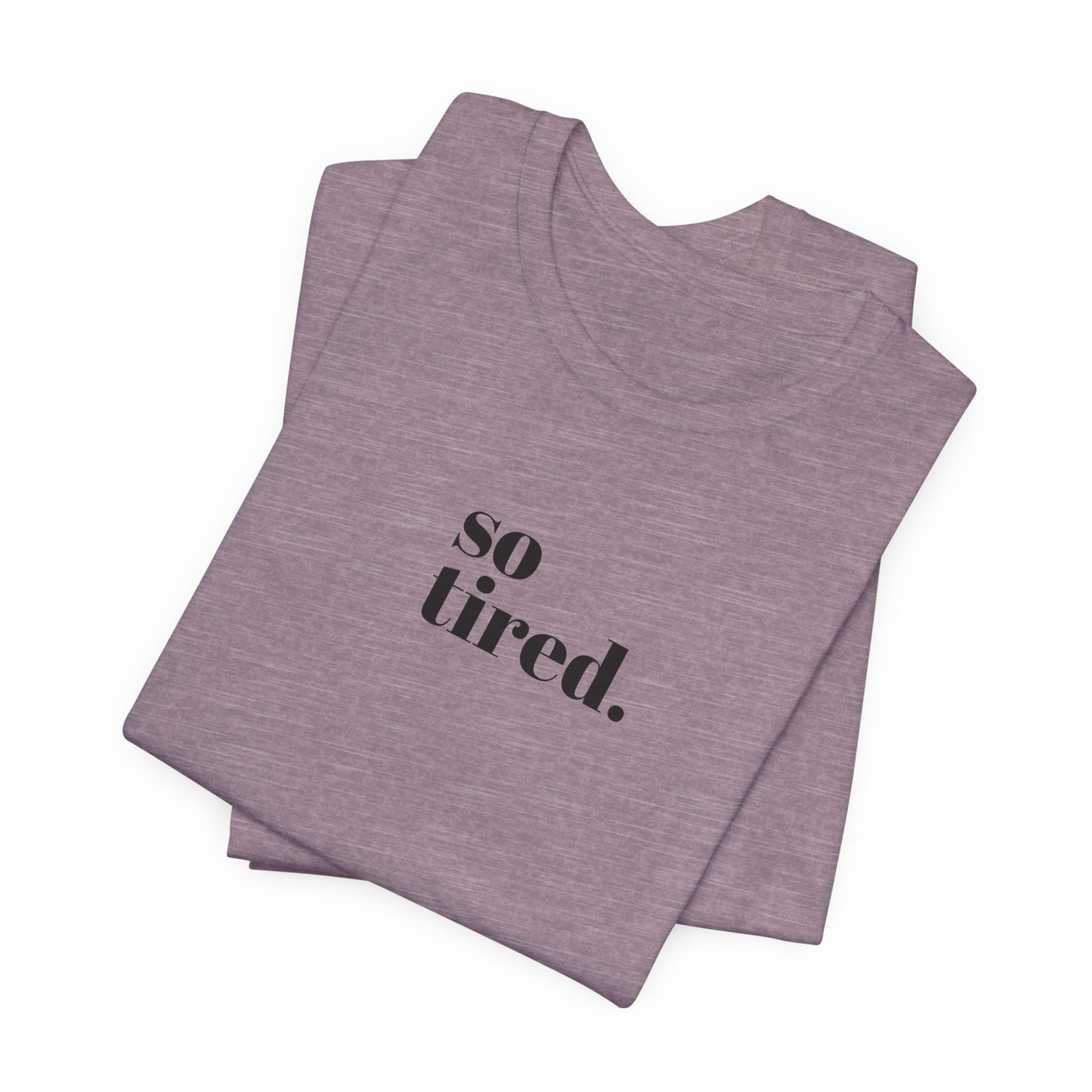 'So Tired' Jersey Short Sleeve Tee