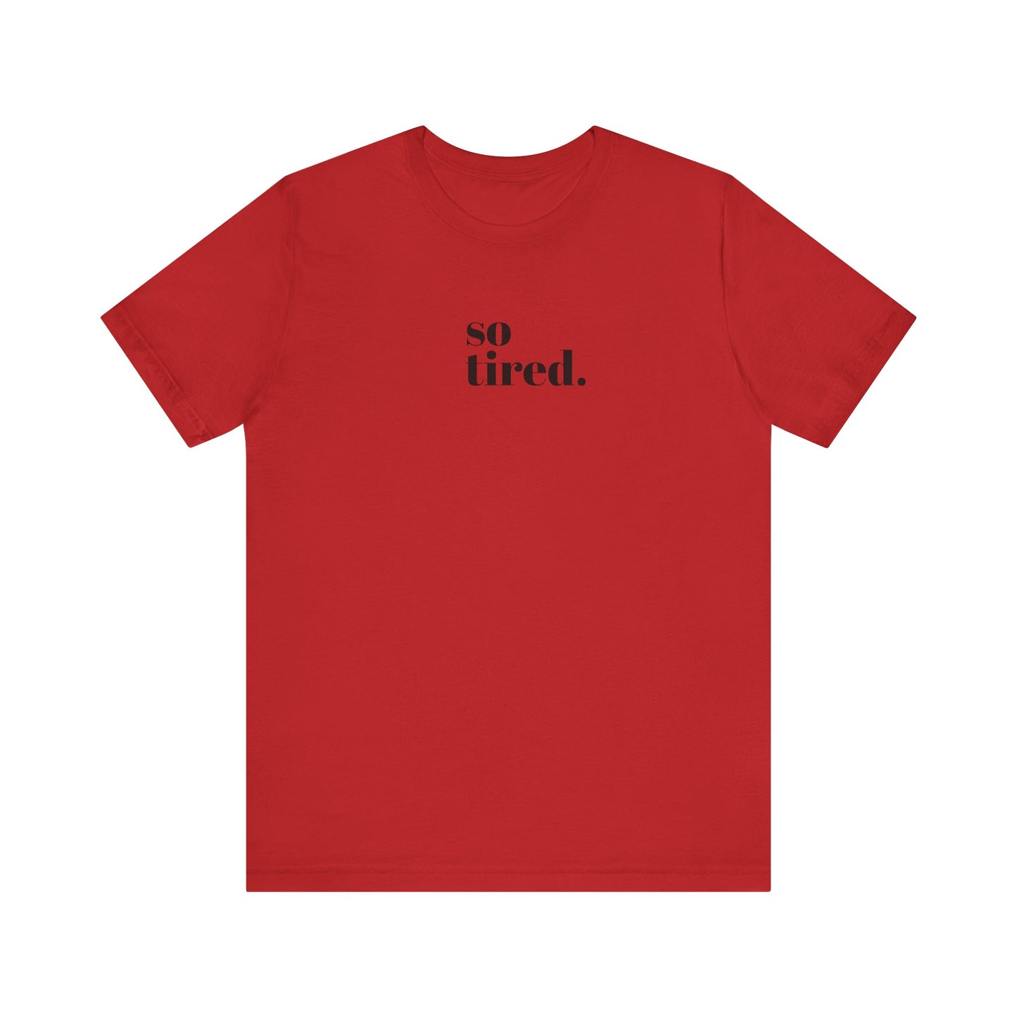 'So Tired' Jersey Short Sleeve Tee
