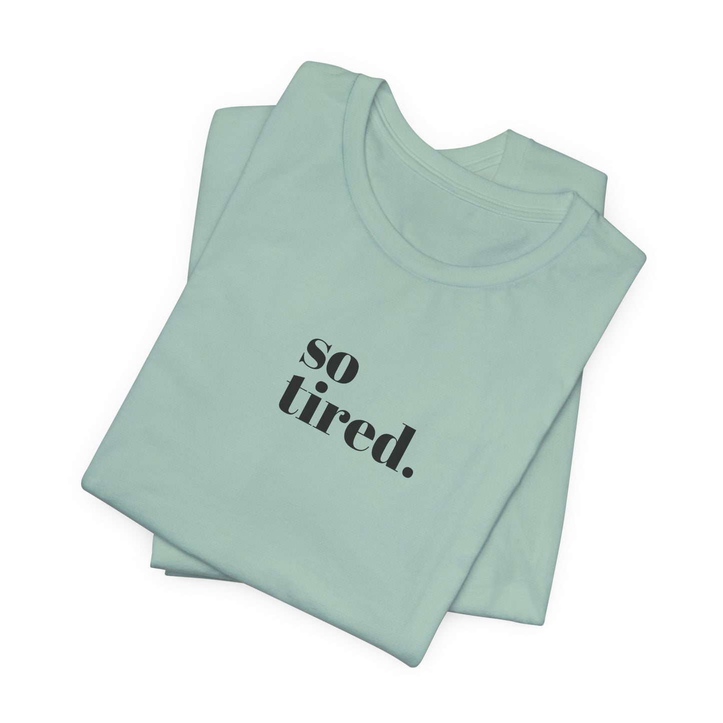 'So Tired' Jersey Short Sleeve Tee