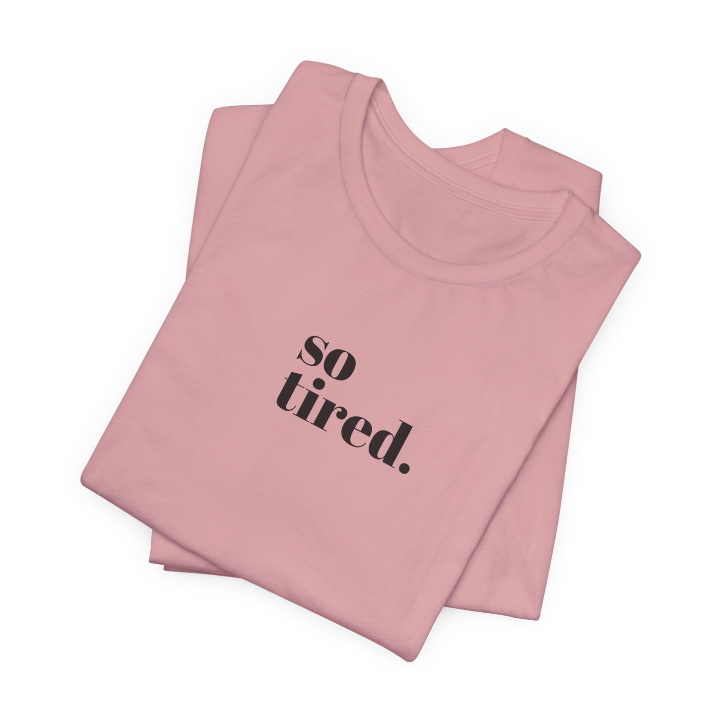 'So Tired' Jersey Short Sleeve Tee