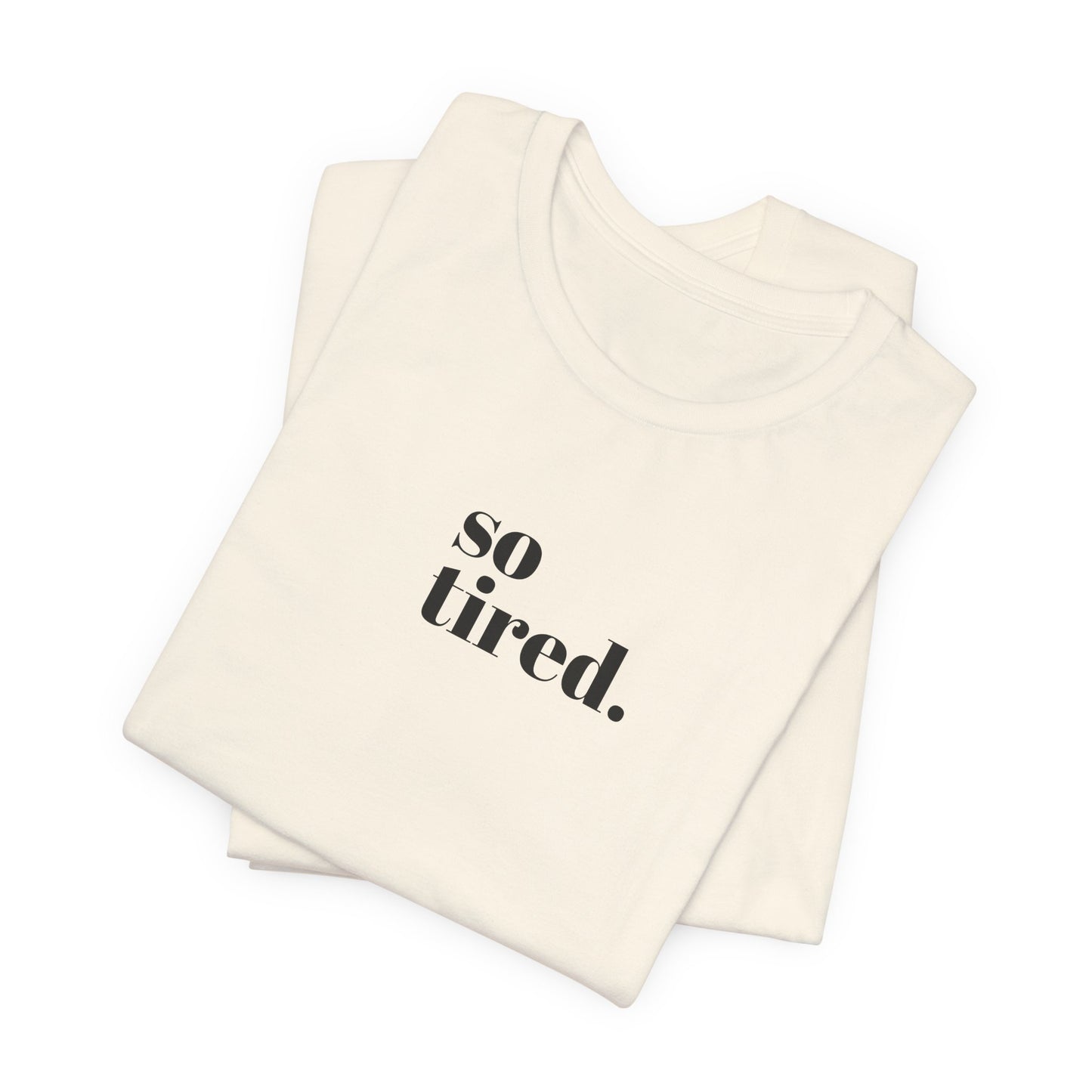 'So Tired' Jersey Short Sleeve Tee