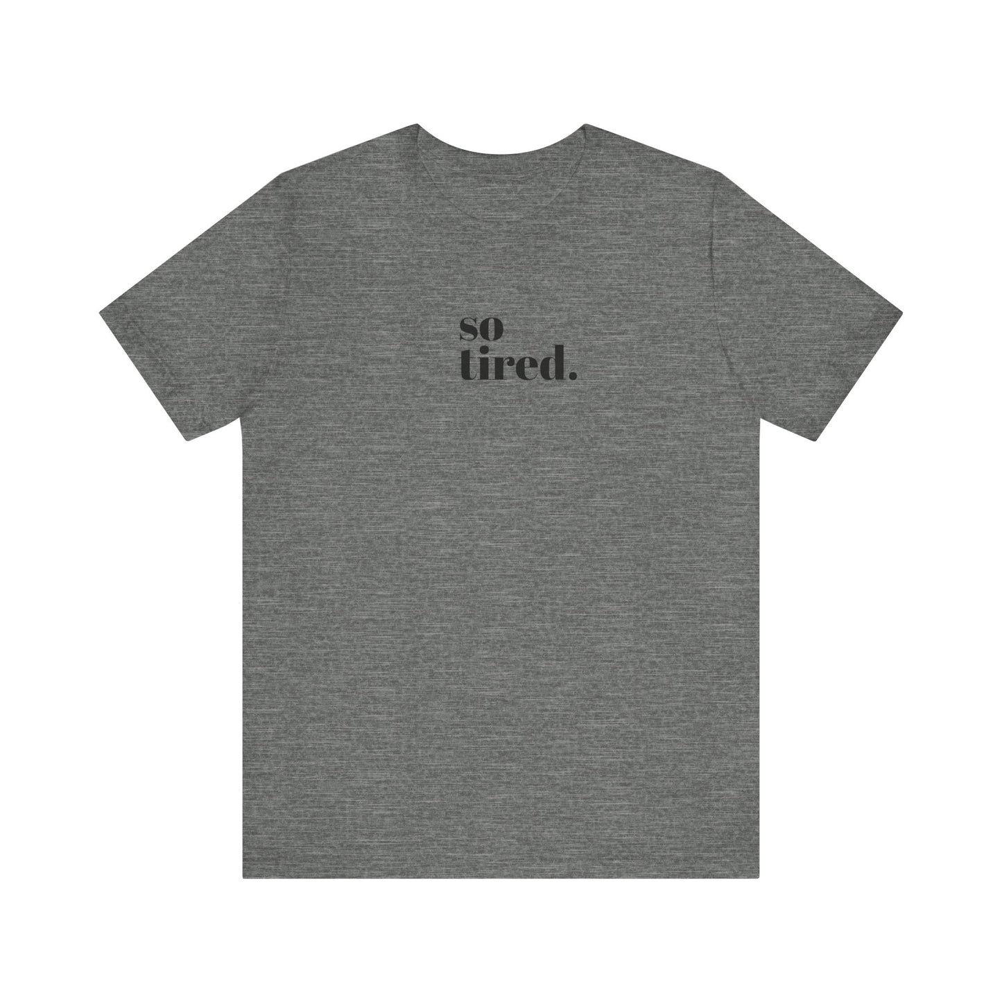 'So Tired' Jersey Short Sleeve Tee