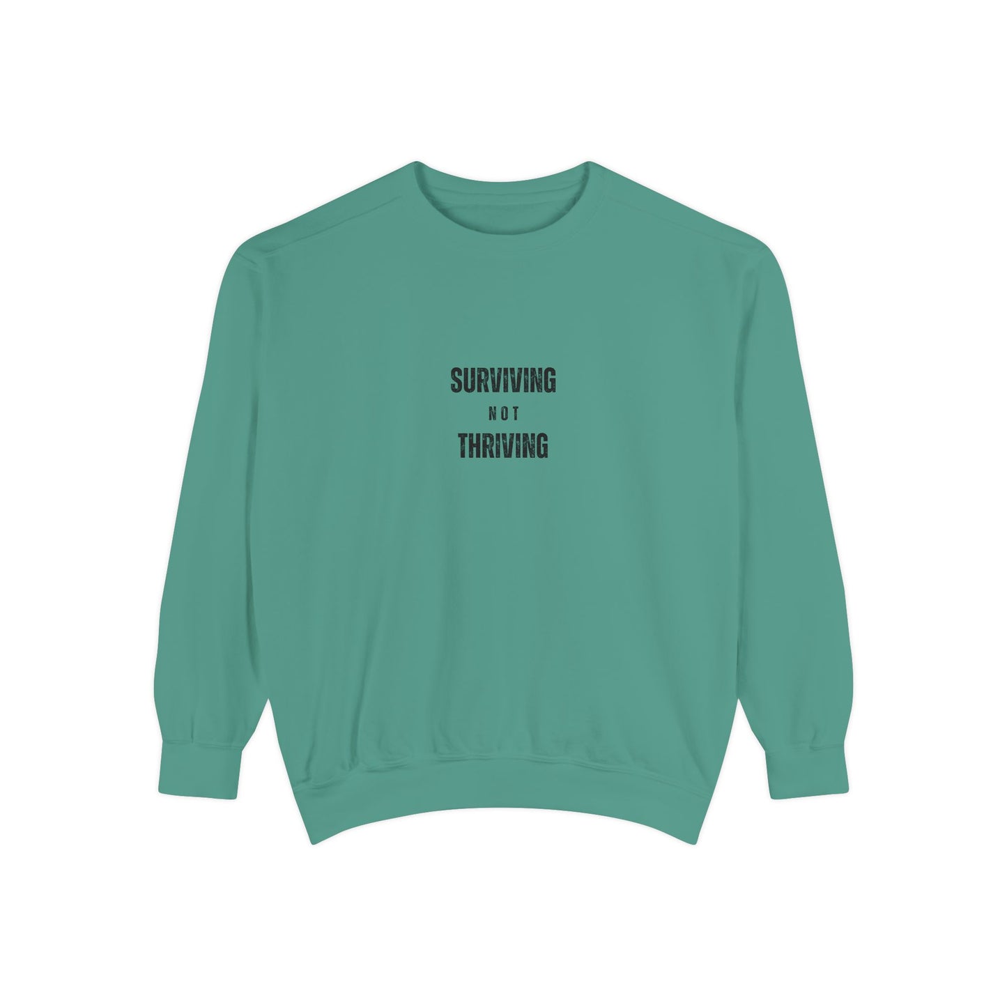 'Surving Not Thriving' Garment-Dyed Sweatshirt