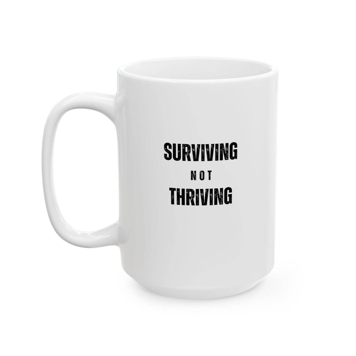 'Surviving Not Thriving' Ceramic Mug, (11oz, 15oz)
