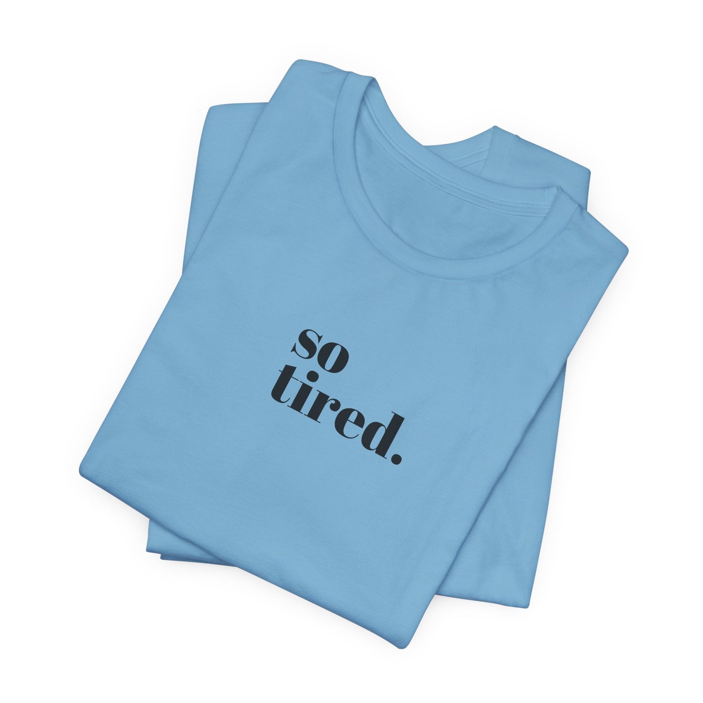 'So Tired' Jersey Short Sleeve Tee