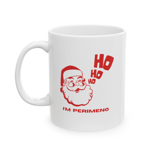 'Ho Ho Ho, I'm Perimeno' Ceramic Mug, (11oz, 15oz)