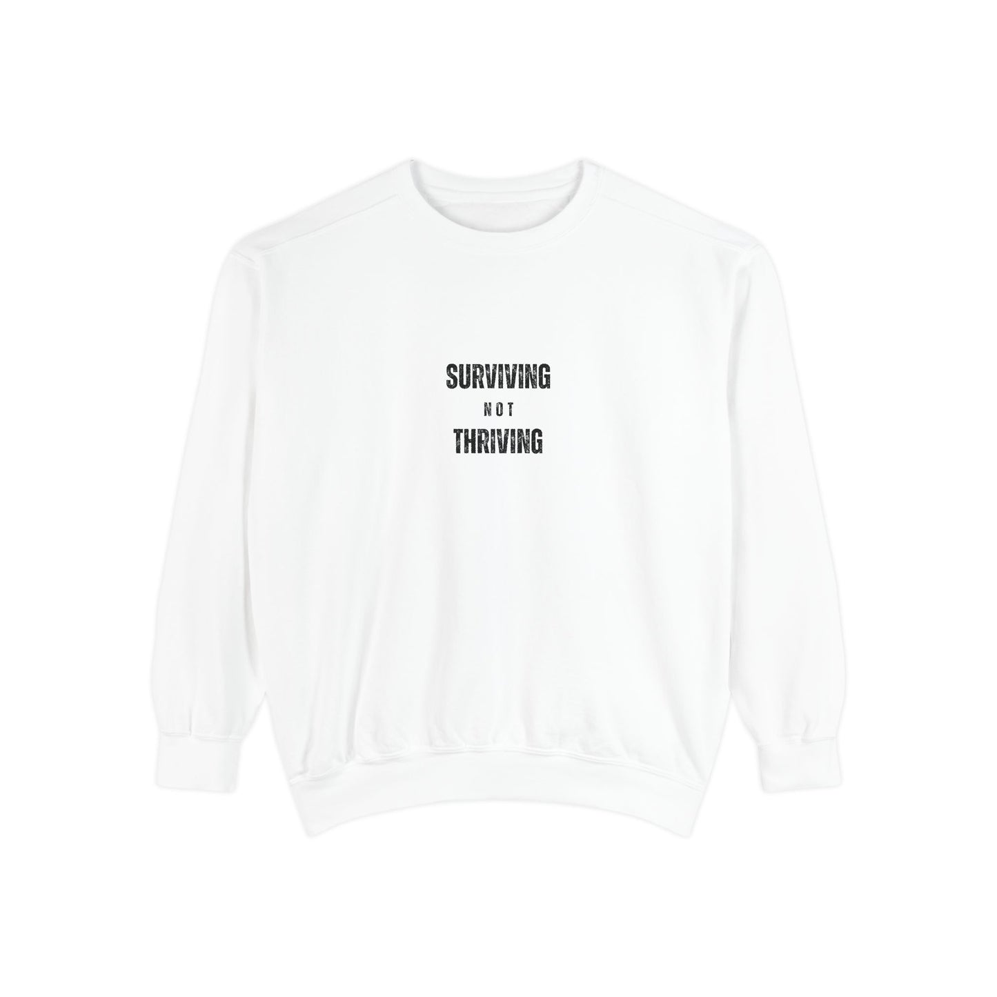 'Surving Not Thriving' Garment-Dyed Sweatshirt