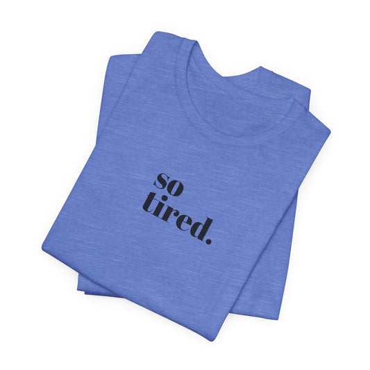 'So Tired' Jersey Short Sleeve Tee